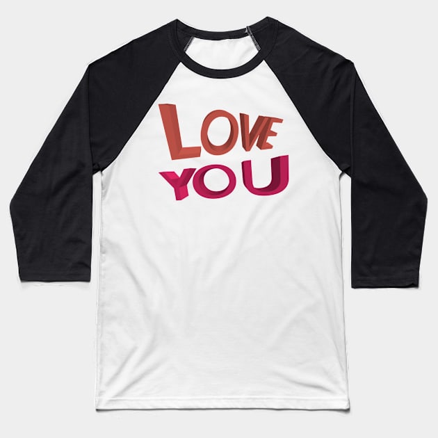 Love you 3d Baseball T-Shirt by melcu